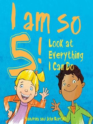 cover image of I Am So 5!: Look at Everything I Can Do!